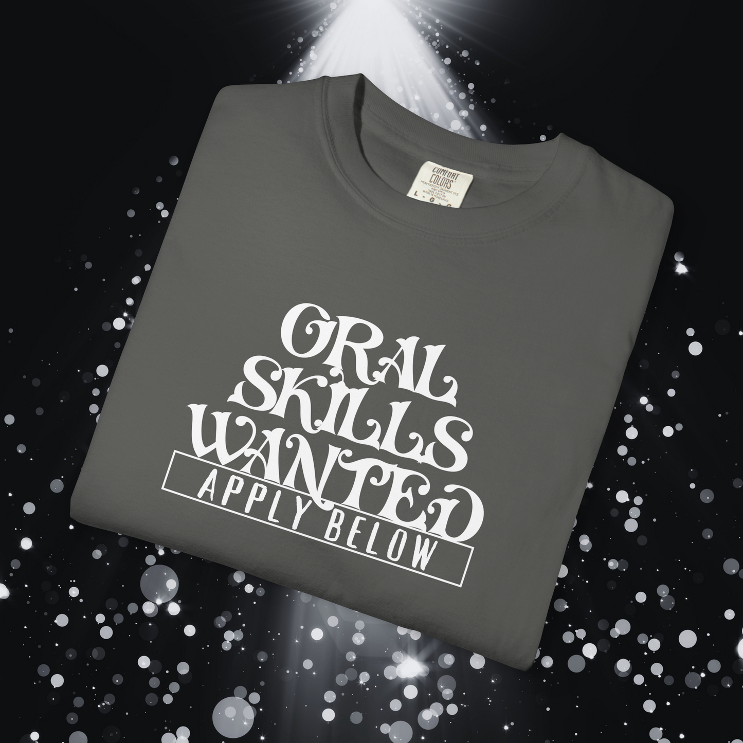 Oral Skills Wanted Funny T-Shirt – Naughty NSFW Unisex Gag Gift Tee
