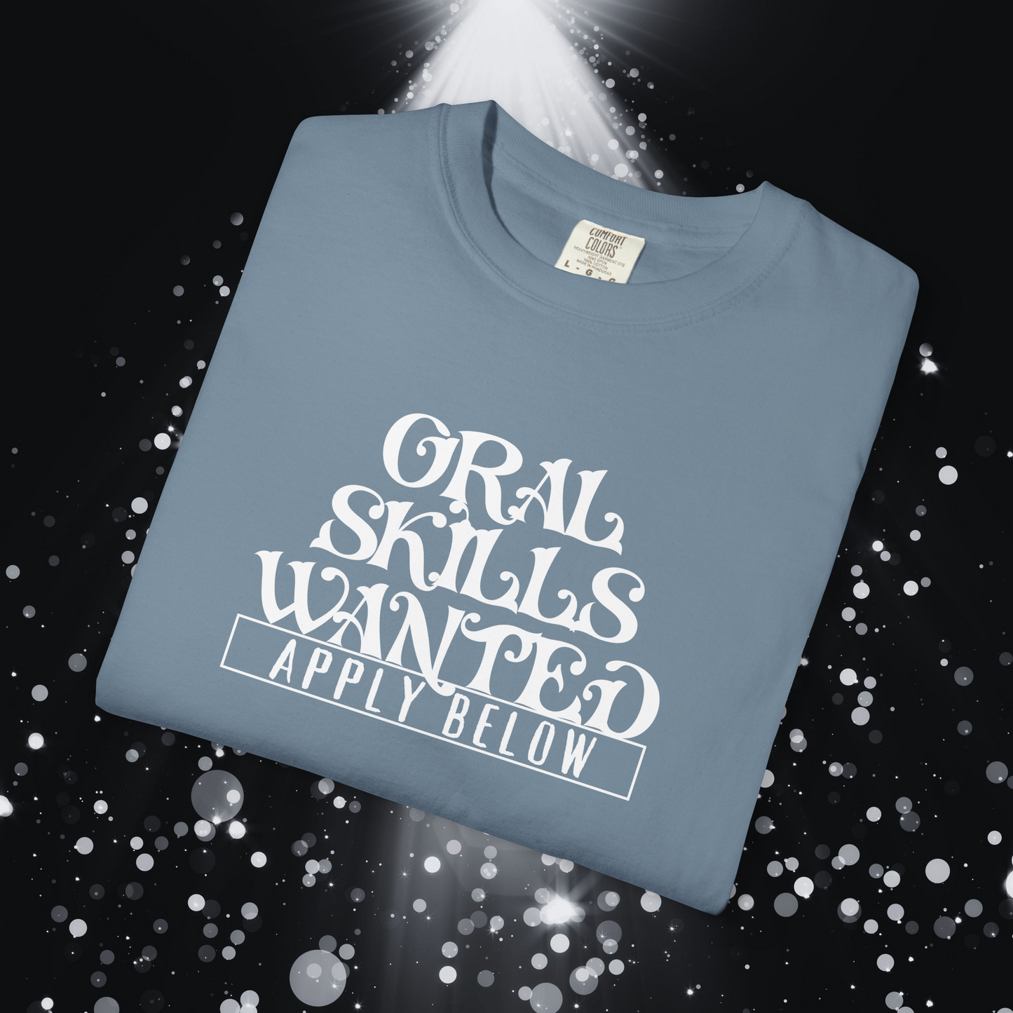 Oral Skills Wanted Funny T-Shirt – Naughty NSFW Unisex Gag Gift Tee