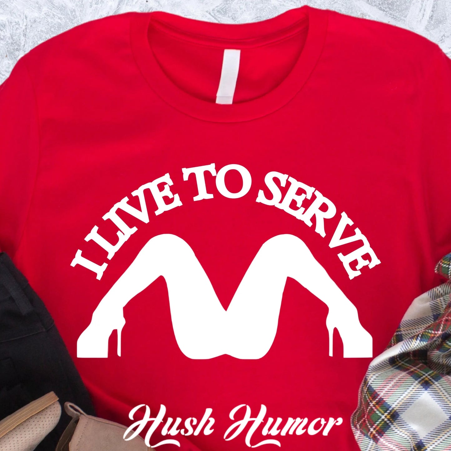 I Live to Serve Shirt – Dom Approved Submissive Tee for Kinky Play