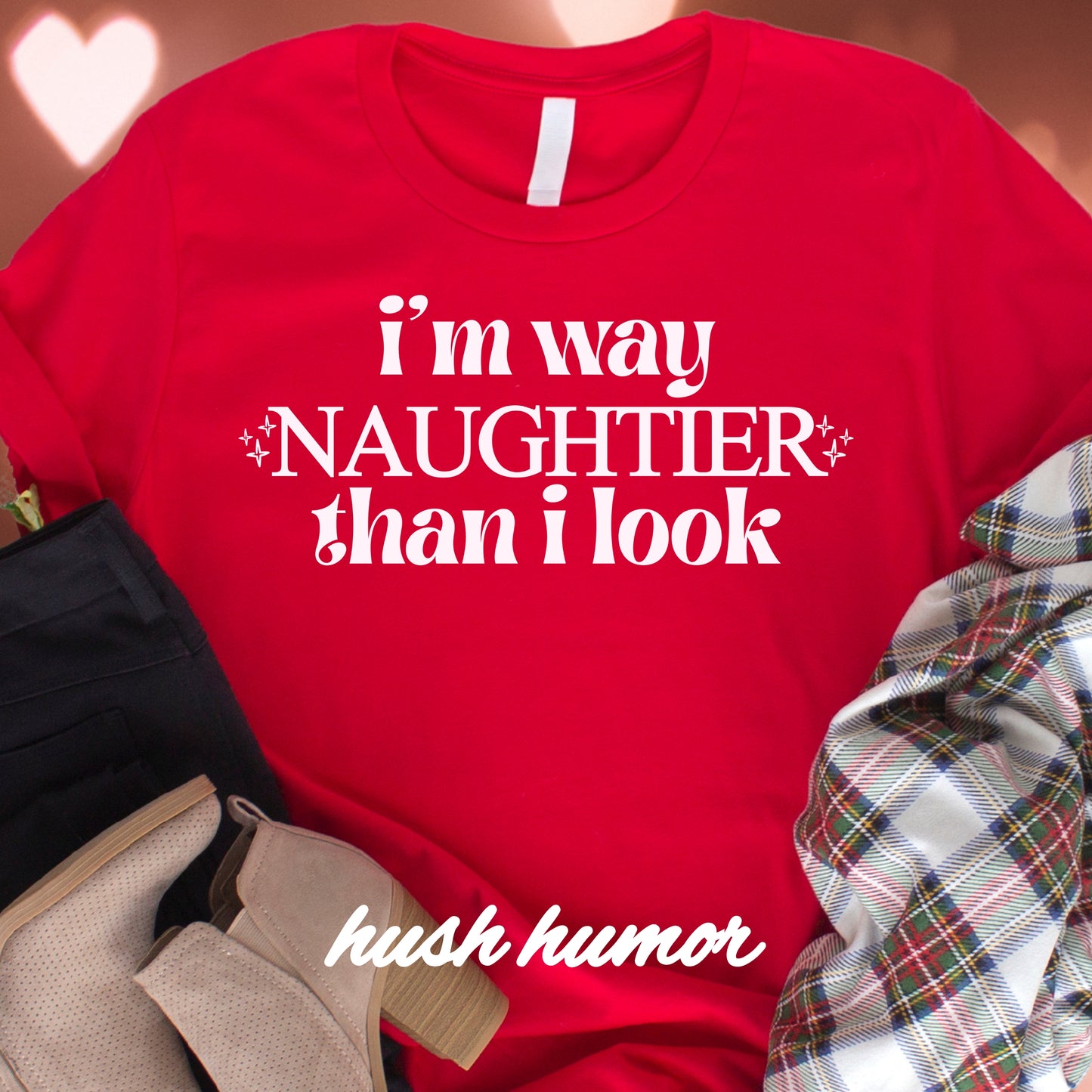 Naughty Shirt I'm way NAUGHTIER than I look Comfort Colors sexy and fun gift for her, naughty valentines, offensive tee, i'm naughty tshirt,