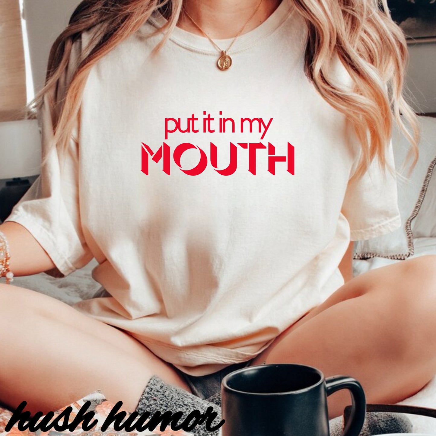 Put it in my mouth fun gift for your Hot Wife, dirty gifts for naughty girls, NSFW tee