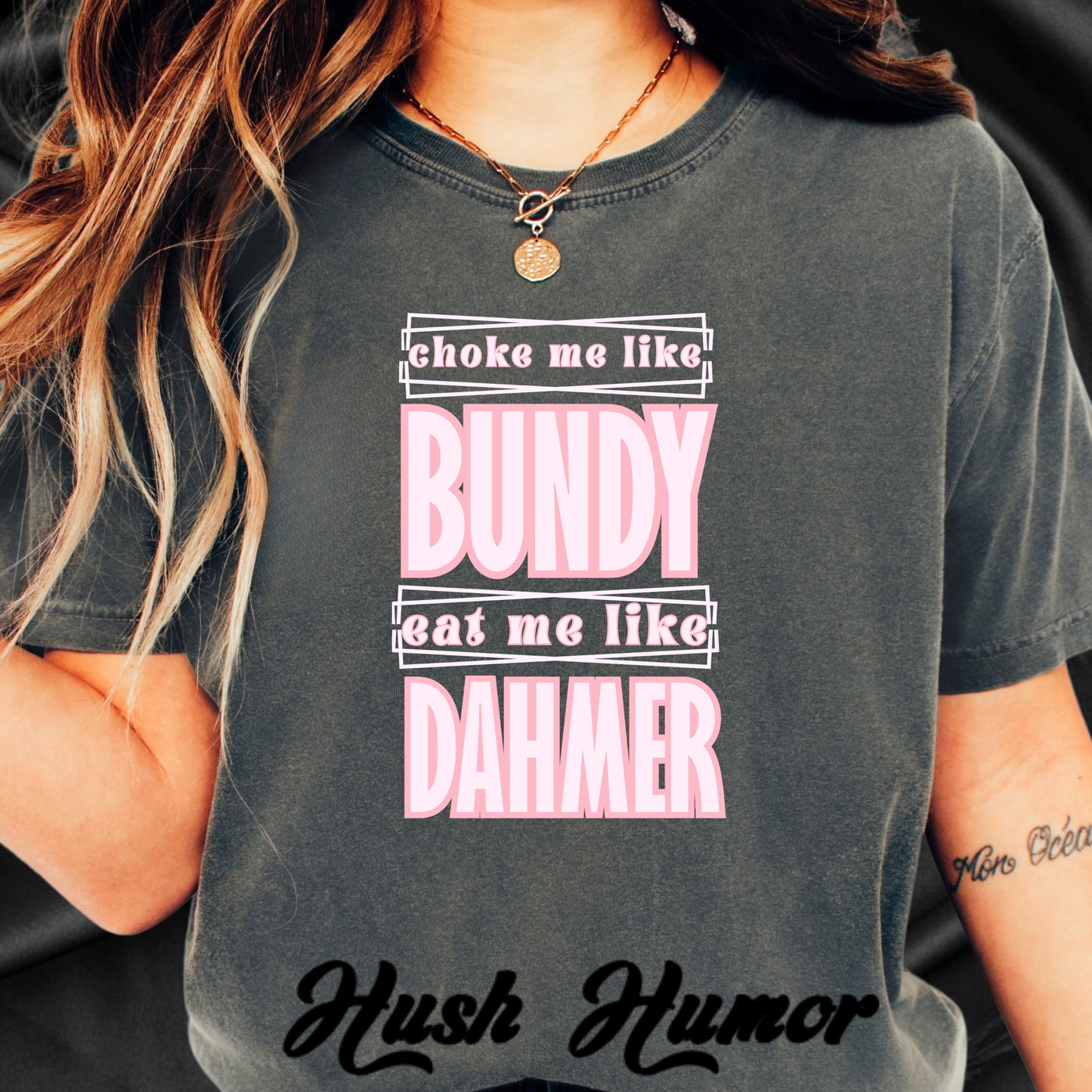 Choke me like Bundy Eat Me Like Dahmer Naughty women's tshirt, NSFW rude saying shirt