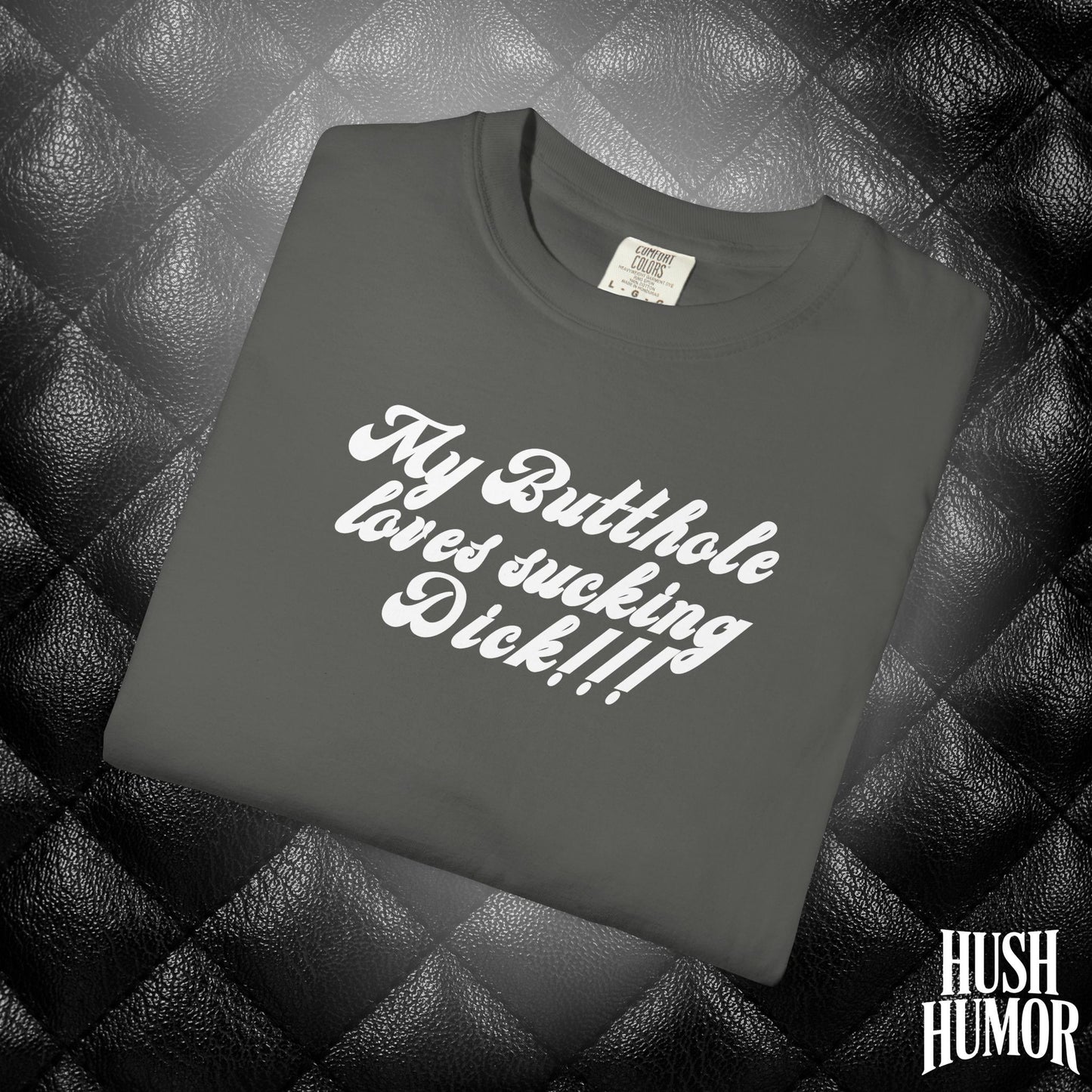 My Butthole Loves Sucking D*ck - funny embarrasing tshirt, hot wife gift, naughty butt stuff shirt
