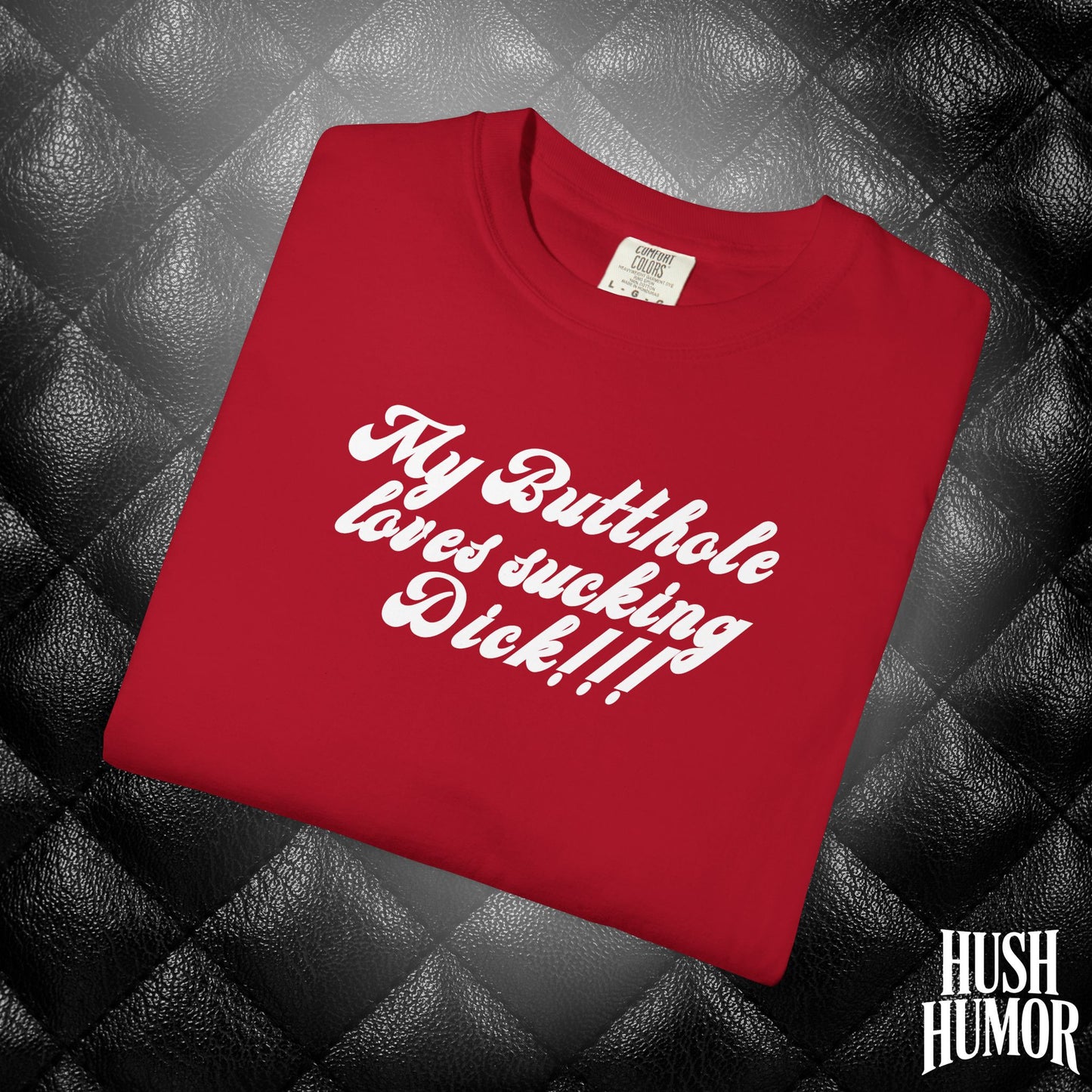 My Butthole Loves Sucking D*ck - funny embarrasing tshirt, hot wife gift, naughty butt stuff shirt
