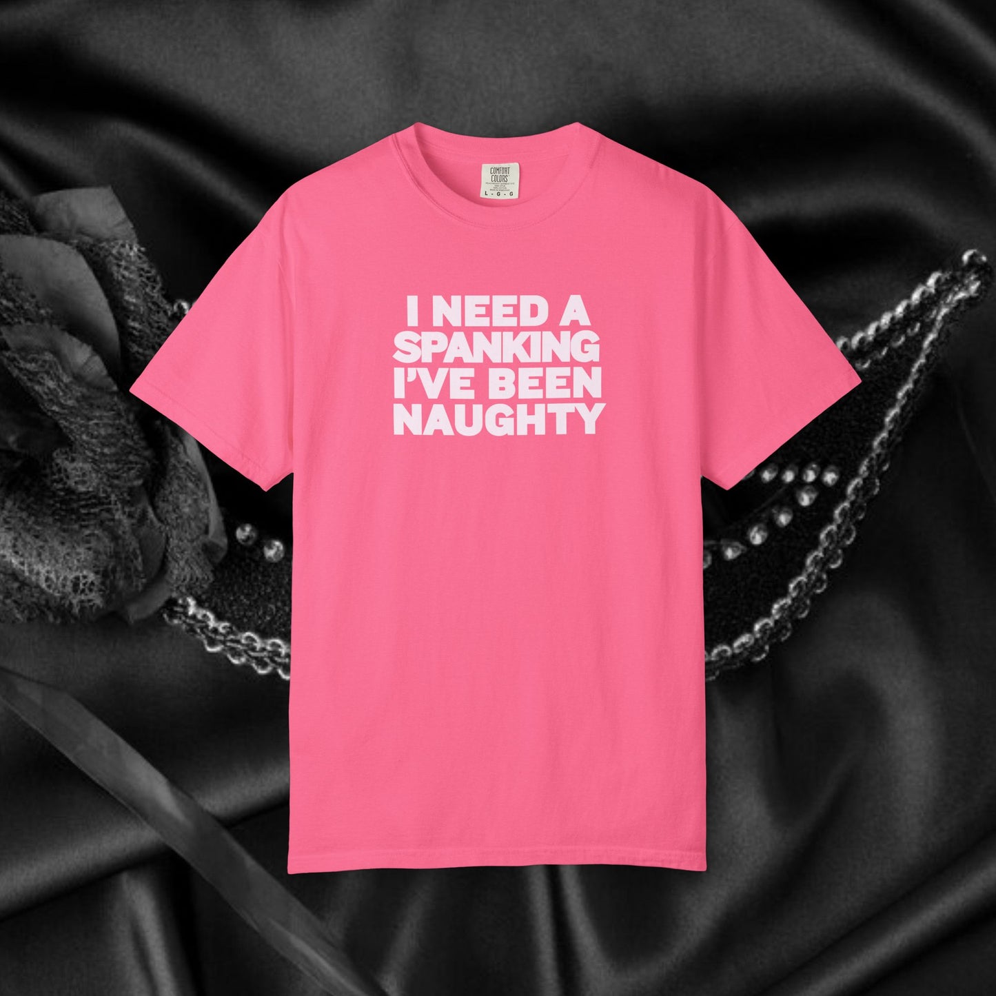I Need a Spanking I've Been NAUGHTY, Comfort Colors sexy wife gift, inappropriate, dirty girl, offensive nsfw apparel