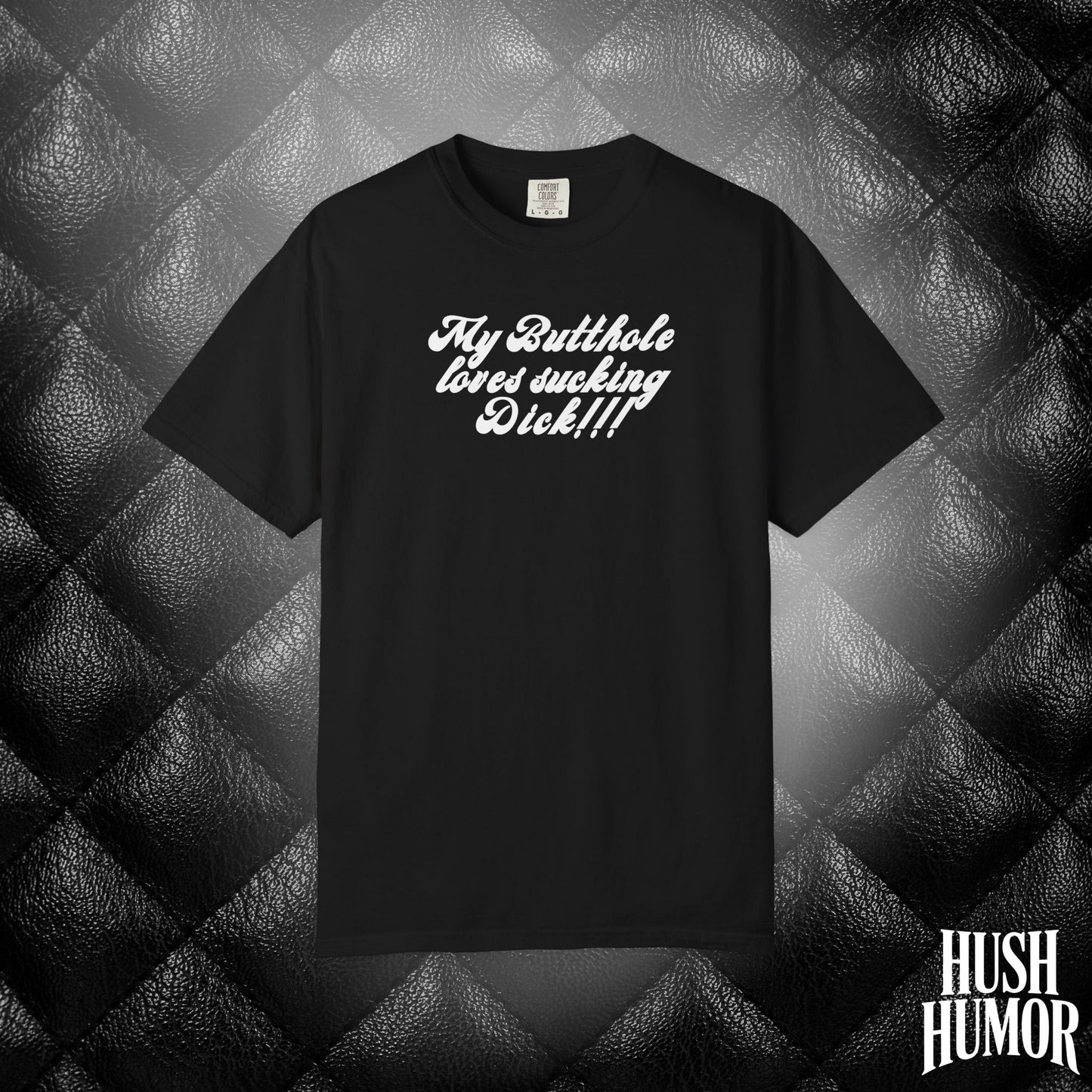 My Butthole Loves Sucking D*ck - funny embarrasing tshirt, hot wife gift, naughty butt stuff shirt