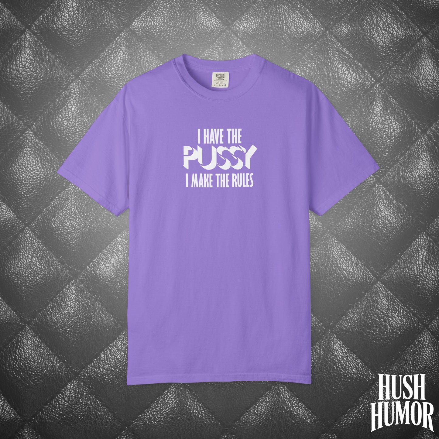 I Have the Psssy T-Shirt – Naughty Femdom Wife Shirt, MILF Tee, BDSM Dom/Sub Gift, NSFW Adult Graphic Tee