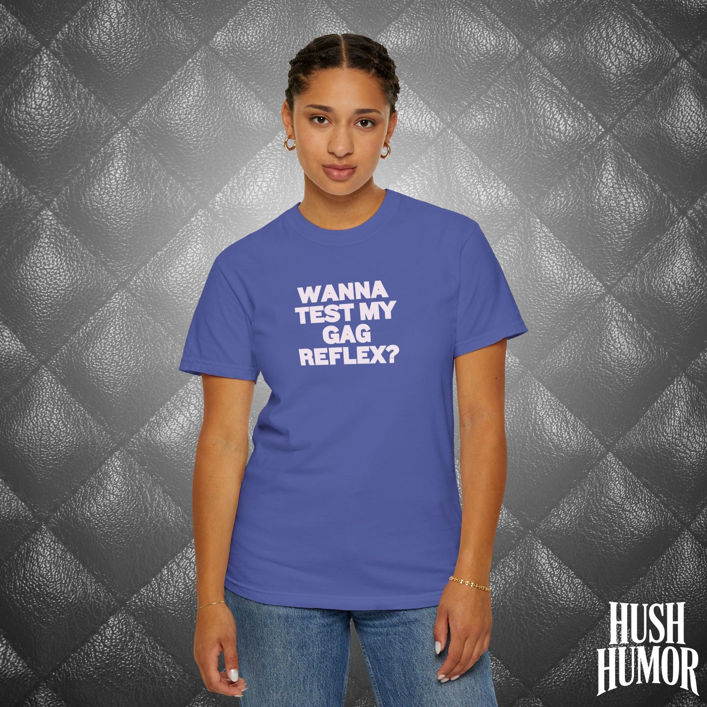 Wanna Test My Gag Reflex T-Shirt – Dirty Oral Sex Comfort Colors Tee, Funny NSFW Dirty Shirt, Gender Neutral Naughty Graphic Tee