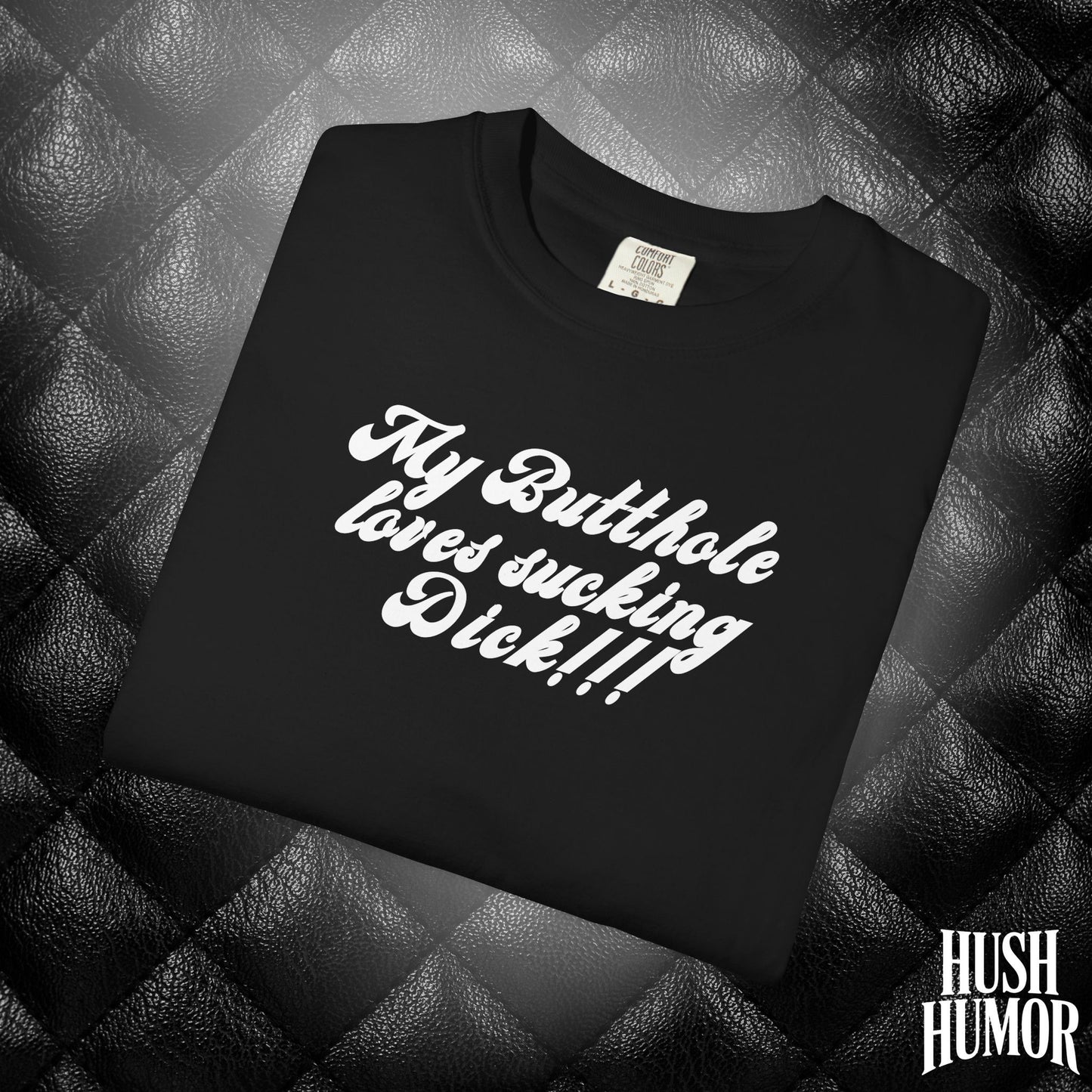 My Butthole Loves Sucking D*ck - funny embarrasing tshirt, hot wife gift, naughty butt stuff shirt
