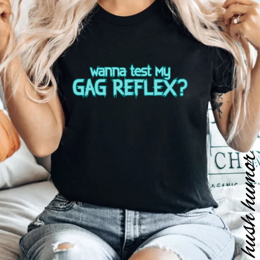 Gag Reflex Tee – Naughty Women's Shirt, FEMdom Bl*w Job Tee, Funny Adult Gift, Oral Sex Humor Shirt, Unisex Garment-Dyed BJ T-Shirt