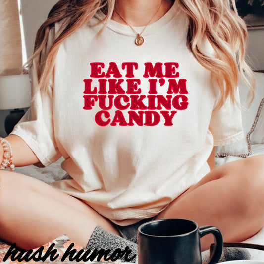 Eat Me Like I'm Candy Unisex Garment-Dyed T-shirt, Trashy Girls Gift, Summer Festival Clothes, Concert Party Outfit, Adult