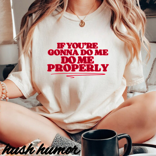 Do Me Properly Please T-Shirt – Funny BDSM FEMdom Gift Unisex Garment-Dyed Pepper Tee