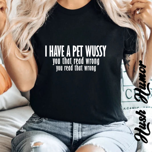 Naughty Shirt – I Got a Pet Wussy Funny Summer T-Shirt, Comfort Colors Hilarious Sexy Wife Gift, Funny Saying Tee