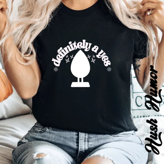 Definitely a Yes for Butt Plug Naughty Women’s Shirt – Adult Humor Comfort Colors Tee, Offensive Inappropriate Gag Gift