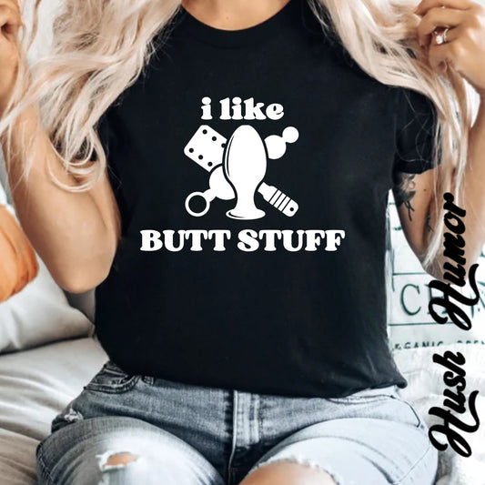 Butt Stuff Naughty Comfort Colors T-Shirt, Adult Humor Sarcastic Sexy Shirt, Aal Sex, Bold Statement Clothing, Concert Top, Inappropriate