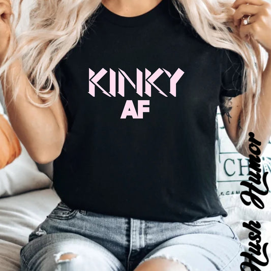 Kinky AF Unisex Tee, Naughty Wife Gift, Dirty Girl Shirt, Kinky Gift, Hot Wife T-Shirt, Sexy Shirt, Adult Humor Tee