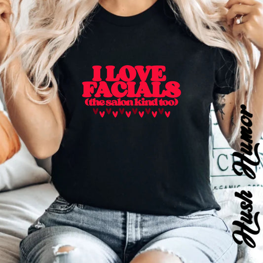 I Love Facials | Funny NSFW Blow Job Tee for Bold Adult Humor