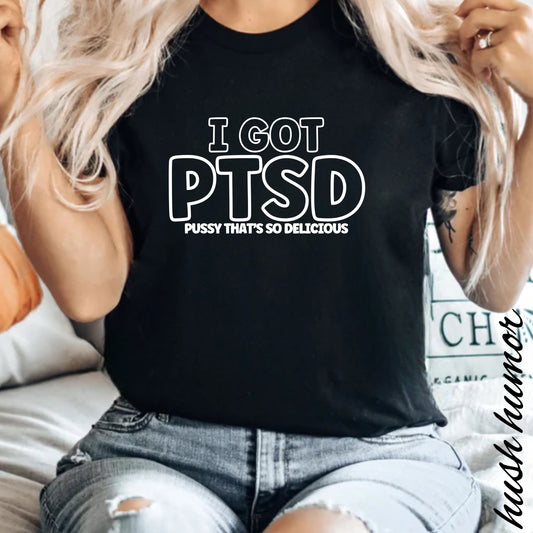 PTSD Psssy That’s So Delicious | Naughty Women’s Comfort Colors T-Shirt | Inappropriate Adult Humor Tee