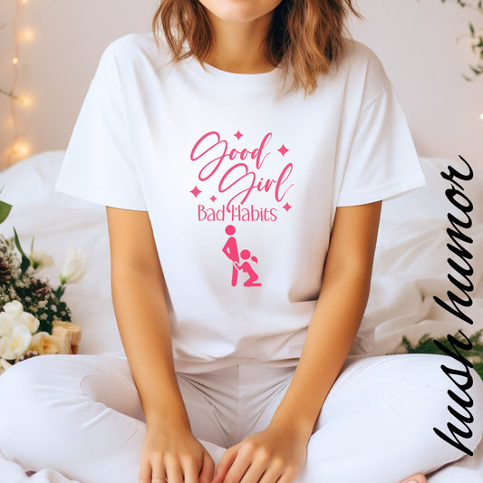 Good Girl Bad Habits Shirt – Funny Oral Sex Graphic Tee for Naughty Wife