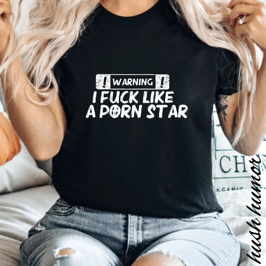 WARNING: I F*ck Like a P*rnstar Shirt – Dirty Comfort Colors Tee for Naughty Girls