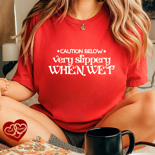 Slippery When Wet T-Shirt | Funny Dirty Girl Graphic Tee | Inappropriate Sex Humor Shirt for Women | Adult Sarcastic NSFW Shirt