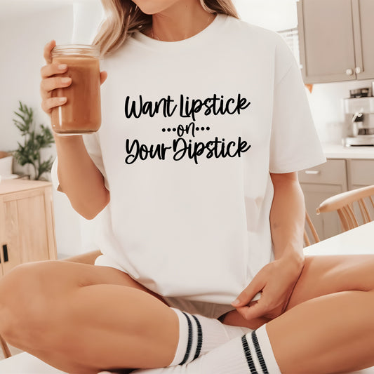 Lipstick on Your Dipstick T-Shirt | Naughty FEMdom Oral Art Tee for Women | Dirty Funny Sex Shirt | Inappropriate Bold Adult Party Apparel