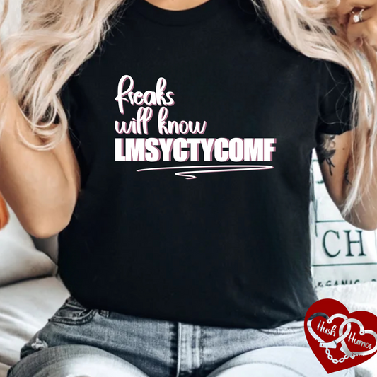 Only Freaks Will Know LMSYCTYCOMF T-Shirt – Dirty Comfort Colors Shirt, Sexy Wife Gift, Inappropriate Summer Party Tee, NSFW Trendy Graphic Shirt