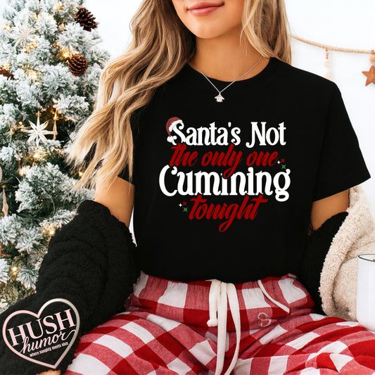 Santa’s Not the Only One Cumming Tonight Shirt – Naughty Christmas Tee for Adults, Funny Holiday Party Shirt, Sexy Xmas Gift
