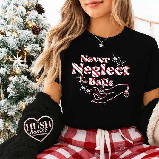 Never Neglect the Balls Christmas T-Shirt – Funny Naughty NSFW Holiday Tee