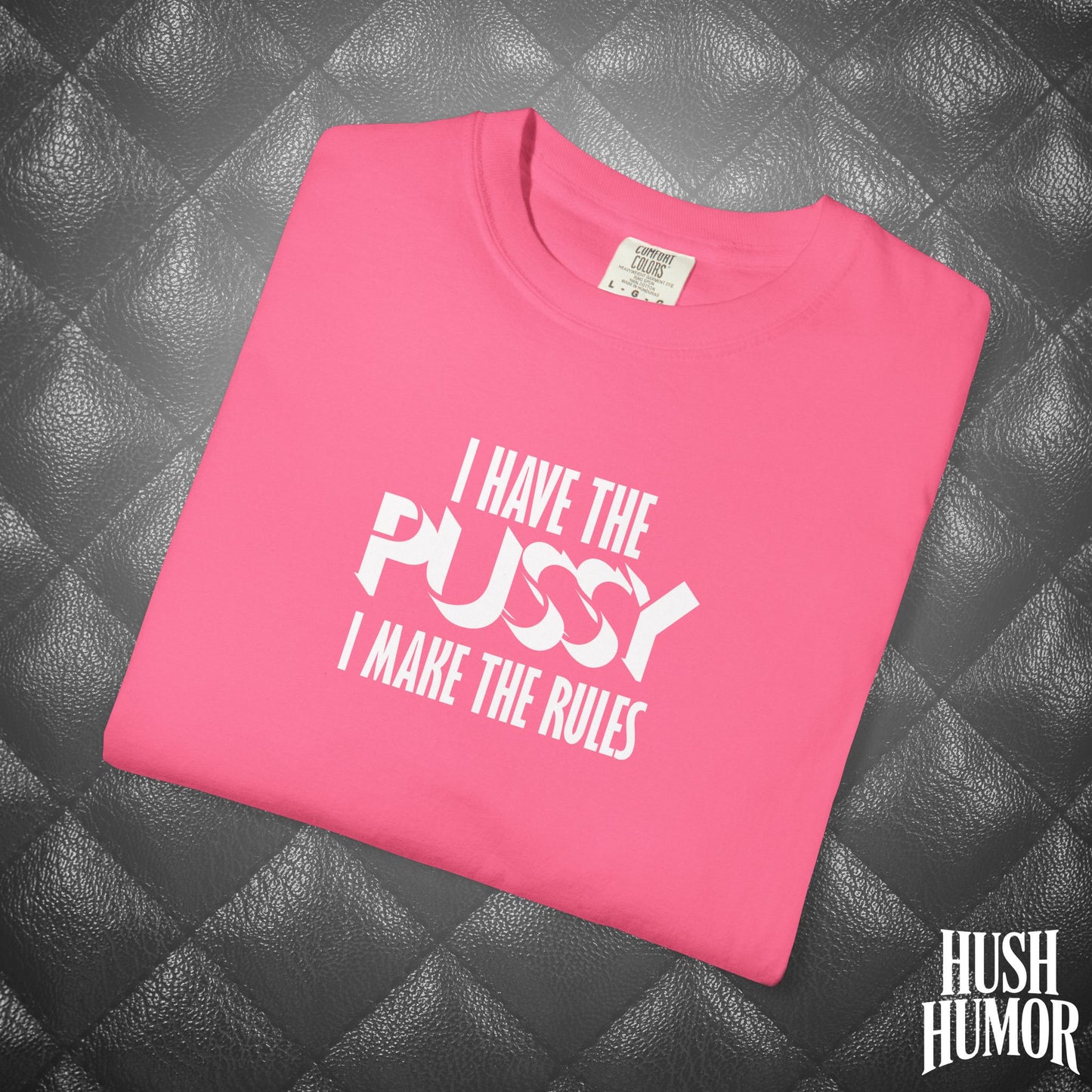I Have the Psssy T-Shirt – Naughty Femdom Wife Shirt, MILF Tee, BDSM Dom/Sub Gift, NSFW Adult Graphic Tee