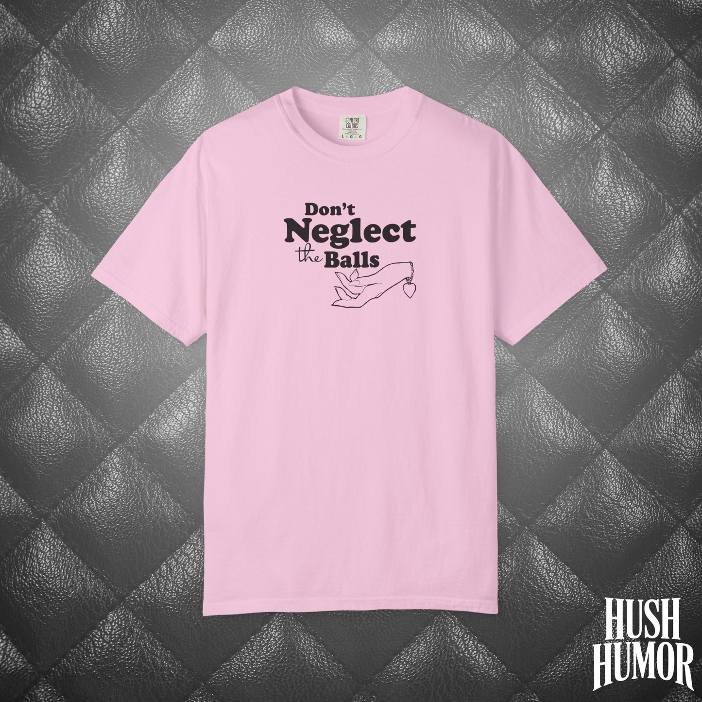 Don't Neglect the Balls Funny T-Shirt – Naughty Girl Comfort Colors Sex Shirt, Inappropriate Hot Wife Gift, Offensive Sexy Graphic Tee