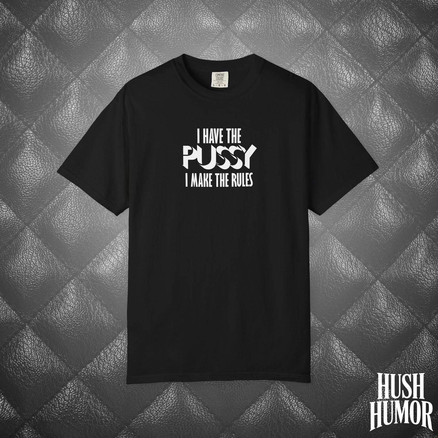 I Have the Psssy T-Shirt – Naughty Femdom Wife Shirt, MILF Tee, BDSM Dom/Sub Gift, NSFW Adult Graphic Tee
