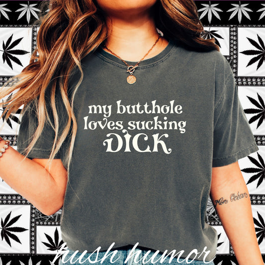 My Butt Hole Loves Sucking D*ck Shirt – Dirty Offensive Tee for Naughty Wives and Shock Party Gifts