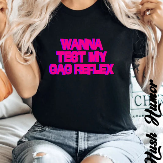 Dirty Gag Reflex Tee, Naughty Women's Shirt, Funny Blow j*b tee, Funny Adult gift