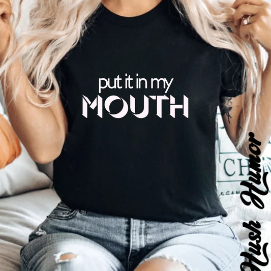 Offensive Hot Wife gift, Put it in My Mouth fun oral sex tshirt for women, NSFW Comfort Color Pepper summer party top, funny sex tee
