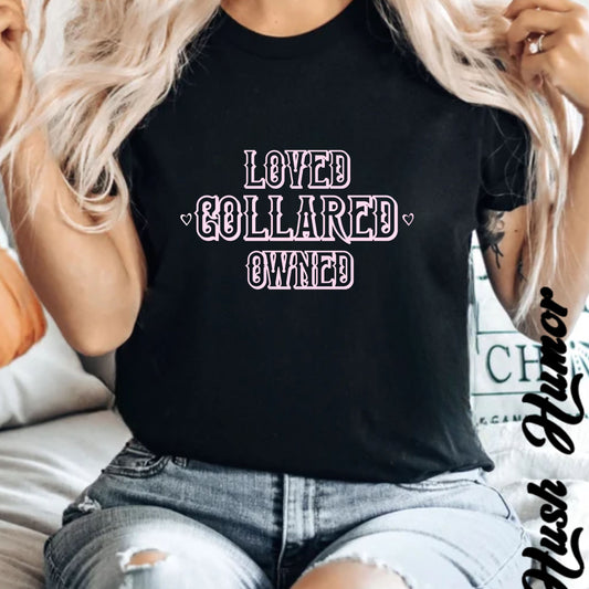Submissive BDSM Loved Collared Owned T-shirt, Unisex Kinky Tee, Submissive Wife Gift